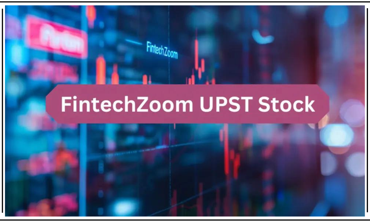 Fintechzoom UPST Stock