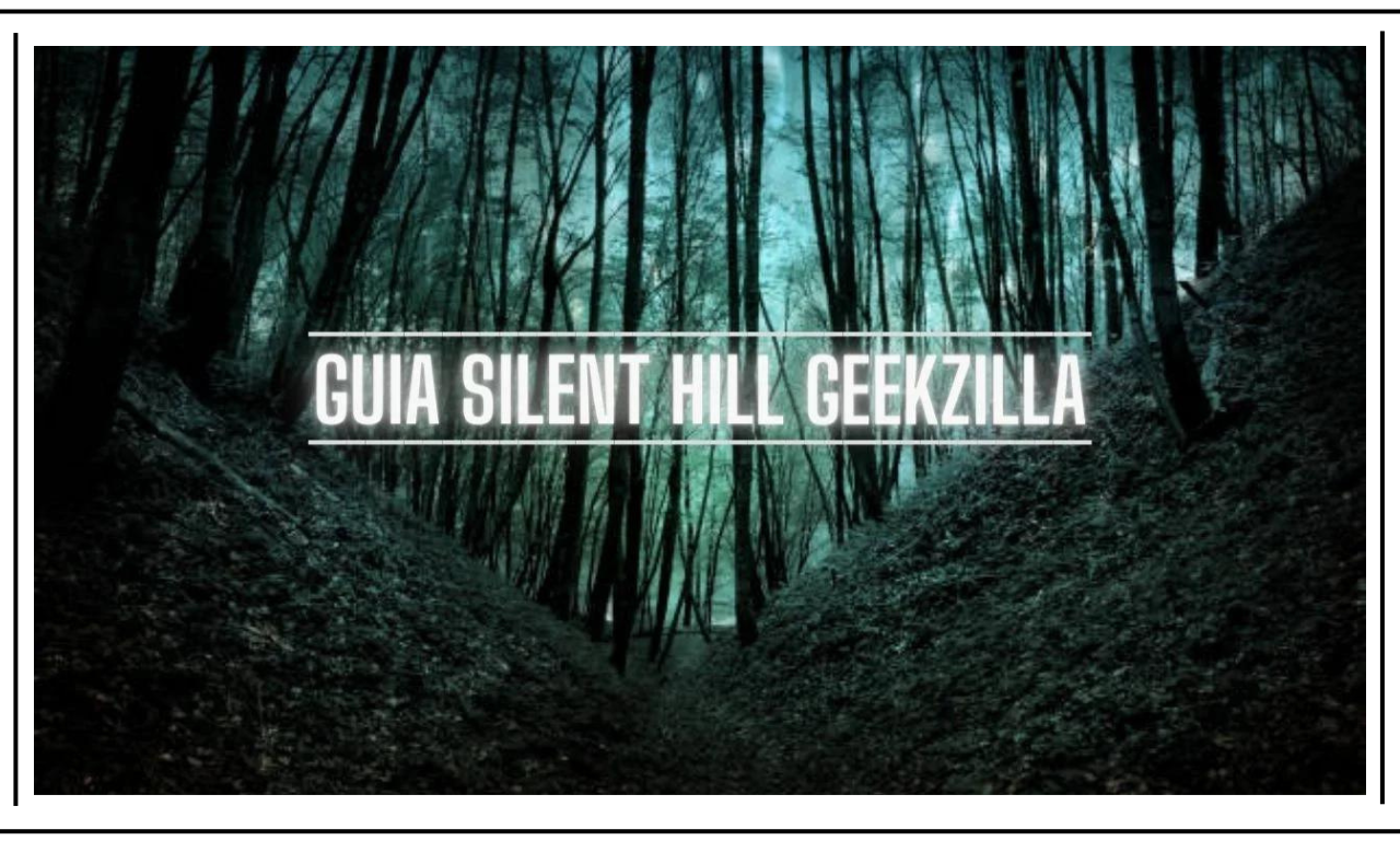 Guia Silent Hill Geekzilla